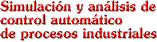 Simulación y análisis de Control automático de procesos industriales